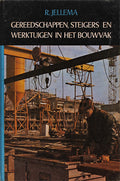 GEREEDSCHAPPEN STEIGERS EN WEKTUIGEN IN HET BOUWVAK.