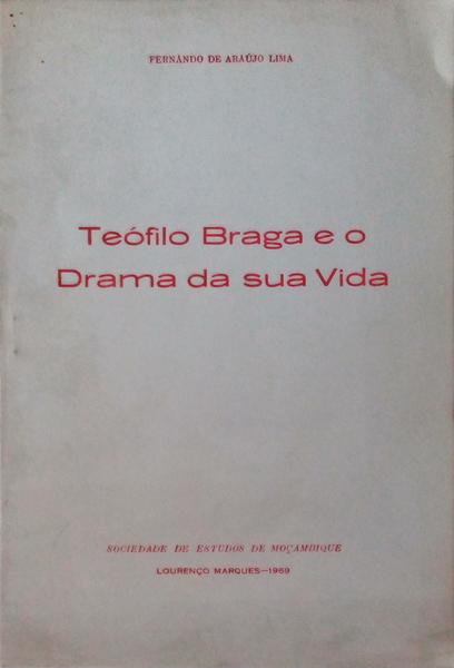 TEOFILO BRAGA E O DRAMA DA SUA VIDA.