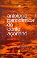 ANTOLOGIA PANORÃ‚MICA DO CONTO AÃ‡ORIANO (SÃ‰CULOS XIX E XX).