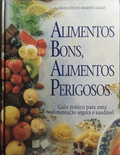 ALIMENTOS BONS, ALIMENTOS PERIGOSOS. [1.Âª EDIÃ‡ÃƒO]