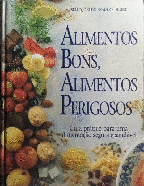 ALIMENTOS BONS, ALIMENTOS PERIGOSOS. [1.Âª EDIÃ‡ÃƒO]