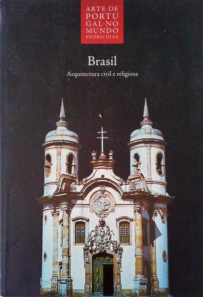 ARTE DE PORTUGAL NO MUNDO, 06: BRASIL, ARQUITECTURA CIVIL E RELIGIOSA.