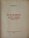 DE RE ERASMIANA, ASPECTOS DO ERASMISMO NA CULTURA PORTUGUESA DO SÃ‰CULO XVI.