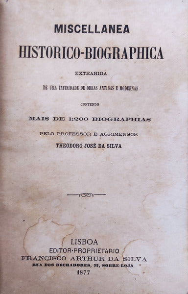 MISCELLANEA HISTORICO-BIOGRAPHICA EXTRAHIDA DE UMA INFINIDADE DE OBRAS ANTIGAS E MODERNAS.
