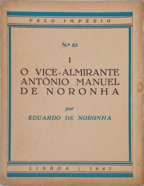 O VICE ALMIRANTE ANTÃ“NIO MANUEL DE NORONHA, VISCONDE DE SANTA CRUZ.