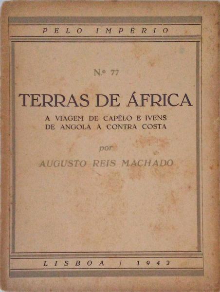 POR TERRAS DE ÃFRICA, A VIAGEM DE CAPELO E IVENS DE ANGOLA Ã€ CONTRA COSTA.