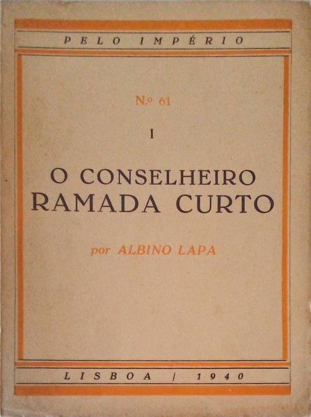 O CONSELHEIRO RAMADA CURTO. [2 VOLS.]