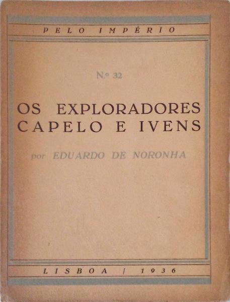 OS EXPLORADORES CAPELO E IVENS.