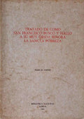 TRATADO DE COMO SAN FRANCISCO BUSCO Y HALLO A SU MUY QRIDA SEÃ‘ORA LA SANCTA POBREZA.