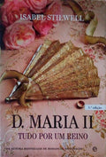 D. MARIA II, TUDO POR UM REINO.