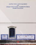ASPECTOS AZULEJARES NA ARQUITECTURA FERROVIÃRIA PORTUGUESA.
