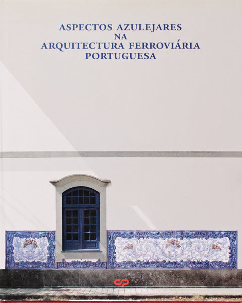 ASPECTOS AZULEJARES NA ARQUITECTURA FERROVIÃRIA PORTUGUESA.