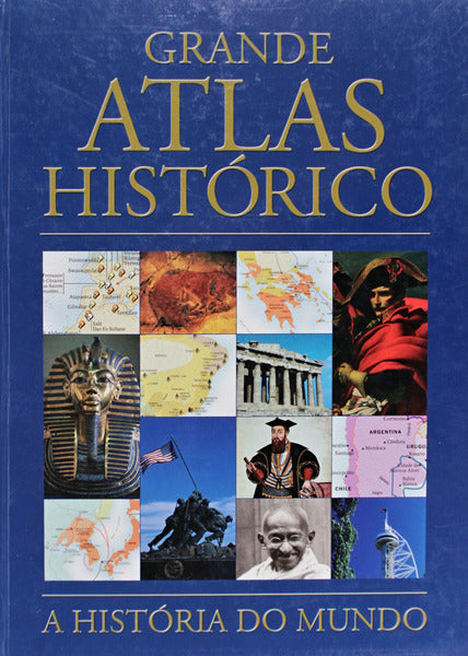 GRANDE ATLAS HISTÃ“RICO, A HISTÃ“RIA DO MUNDO.