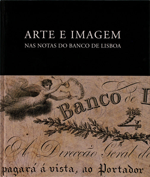 ARTE E IMAGEM NAS NOTAS DO BANCO DE LISBOA.
