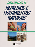 GUIA PRÃTICO DE REMÃ‰DIOS E TRATAMENTOS NATURAIS. [1.Âª EDIÃ‡ÃƒO]