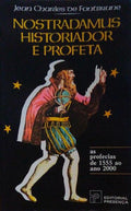 NOSTRADAMUS, HISTORIADOR E PROFETA.