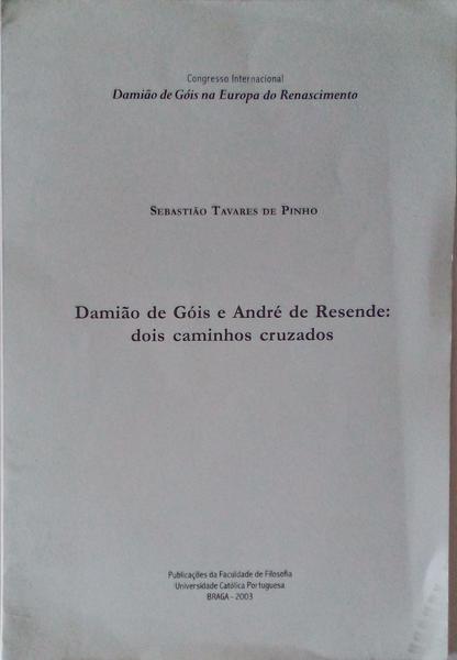DAMIÃ‚O DE GÃ“IS E ANDRÃ‰ DE RESENDE: DOIS CAMINHOS CRUZADOS.
