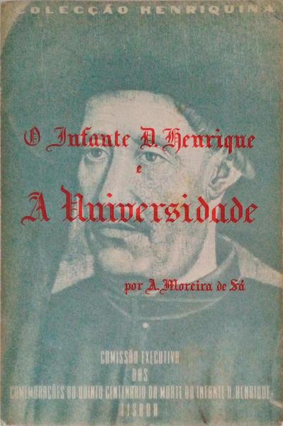 O INFANTE DOM HENRIQUE E A UNIVERSIDADE.