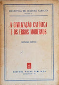 A CIVILIZAÃ‡ÃƒO CATÃ“LICA E OS ERROS MODERNOS.
