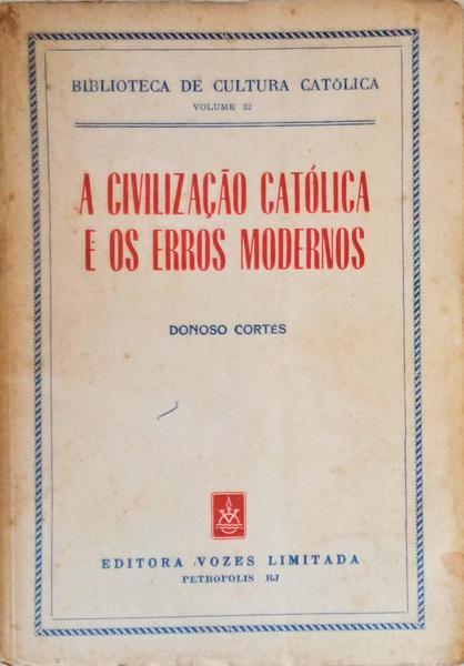 A CIVILIZAÃ‡ÃƒO CATÃ“LICA E OS ERROS MODERNOS.