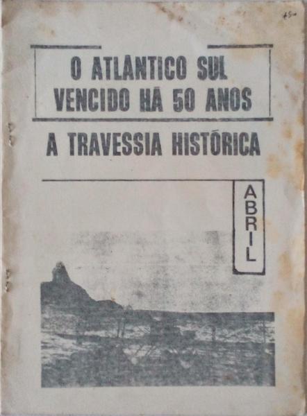 ATLÃ‚NTICO (O) SUL VENCIDO HÃ 50 ANOS A TRAVESSIA HISTÃ“RICA.