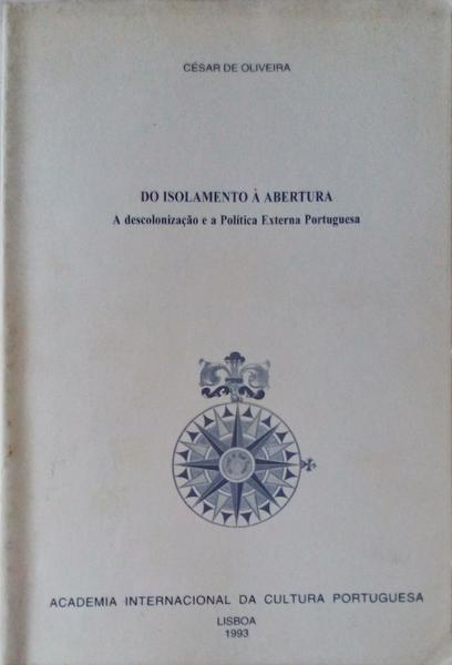 DO ISOLAMENTO Ã€ ABERTURA.  A DESCOLONIZAÃ‡ÃƒO E A POLÃTICA EXTERNA PORTUGUESA.