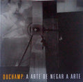 DUCHAMP: A ARTE DE NEGAR A ARTE.