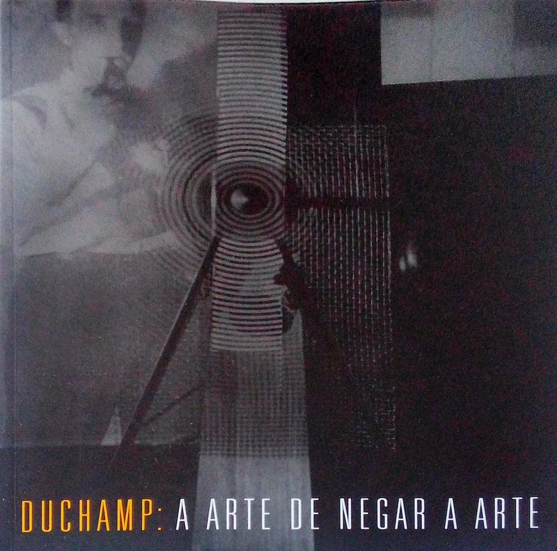 DUCHAMP: A ARTE DE NEGAR A ARTE.