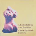 A FERTILIDADE NA ARTE PRIMITIVA E NA ANTIGUIDADE CLÃSSICA.