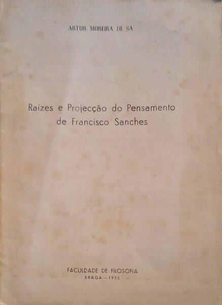 RAÃZES E PROJECÃ‡ÃƒO DO PENSAMENTO DE FRANCISCO SANCHES.