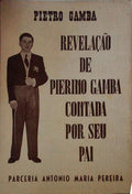 REVELAÃ‡ÃƒO DE PIERINO GAMBA CONTADA PELO SEU PAI.