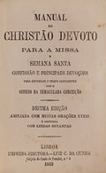MANUAL DO CHRISTÃƒO DEVOTO PARA  MISSA E SEMANA SANTA CONFISSÃƒO E PRINCIPAES DEVOÃ‡Ã•ES.
