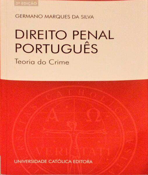 DIREITO PENAL PORTUGUÃŠS. TEORIA DO CRIME. [2.Âª EDIÃ‡ÃƒO]