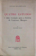 QUATRO ESTUDOS E UMA EVOCAÃ‡ÃƒO PARA A HISTÃ“RIA DE LOURENÃ‡O MARQUES.