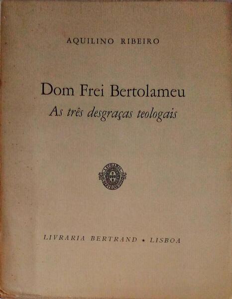 DOM FREI BERTOLAMEU, AS TRÃŠS DESGRAÃ‡AS TEOLOGAIS.