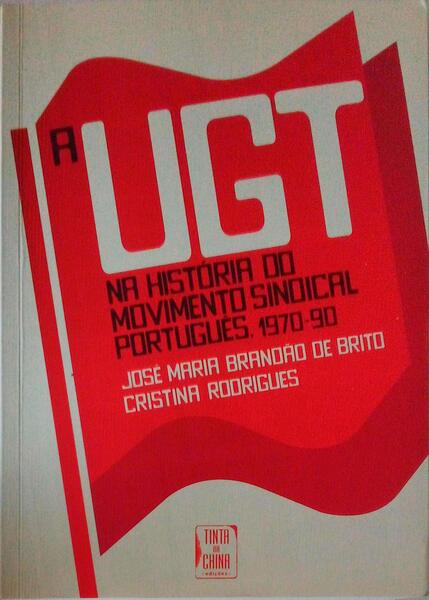 A UGT NA HISTÃ“RIA DO MOVIMENTO SINDICAL PORTUGUÃŠS (1970-1990).
