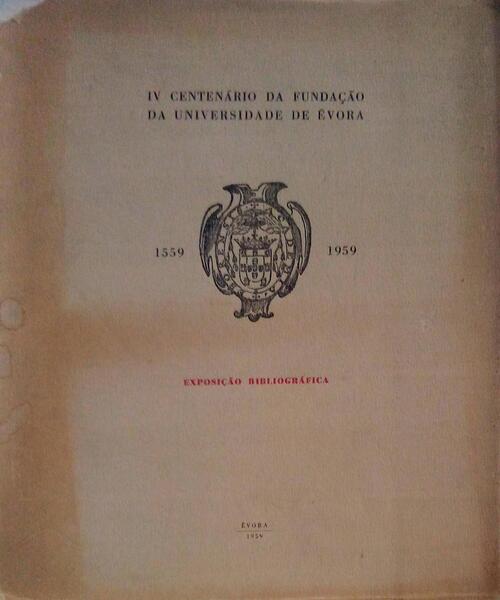 IV CENTENÃRIO DA FUNDAÃ‡ÃƒO DA UNIVERSIDADE DE Ã‰VORA. 1559-1959.