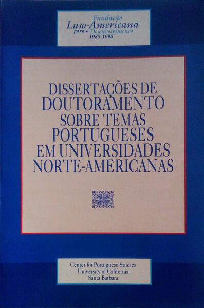 DISSERTAÃ‡Ã•ES DE DOUTORAMENTO SOBRE TEMAS PORTUGUESES EM UNIVERSIDADES NORTE-AMERICANAS.