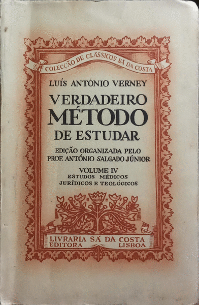 VERDADEIRO MÃ‰TODO DE ESTUDAR, ESTUDOS MÃ‰DICOS, JURÃDICOS E TEOLÃ“GICOS [VOLUME IV].
