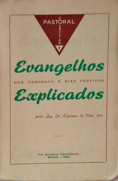 EVANGELHOS DOS DOMINGOS E DIAS FESTIVOS EXPLICADOS.