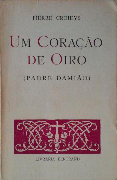 UM CORAÃ‡ÃƒO DE OIRO, (PADRE DAMIÃƒO).