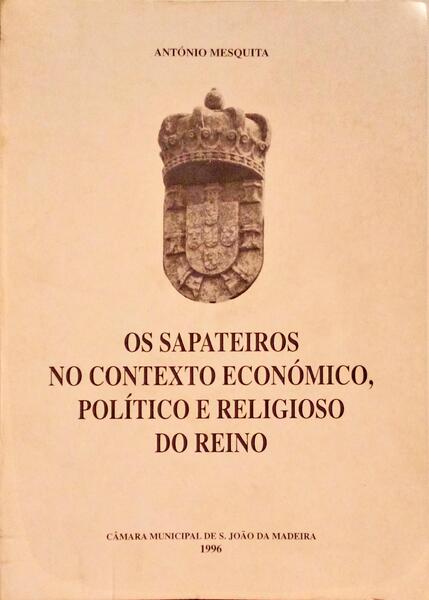OS SAPATEIROS NO CONTEXTOS ECONÃ“MICO, POLÃTICO E RELIGIOSO DO REINO.