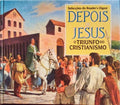 DEPOIS DE JESUS, O TRIUNFO DO CRISTIANISMO.