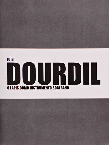 LUÃS DOURDIL, O LÃPIS COMO INSTRUMENTO SOBERANO.