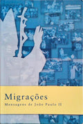 MIGRAÃ‡Ã•ES, MENSAGENS DE JOÃƒO PAULO II.