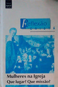 REFLEXÃƒO CRISTÃƒ, NÃšMERO ESPECIAL NOVA SÃ‰RIE, NÂº 1, 1995. MULHERES NA IGREJA QUE LUGAR? QUE MISSÃƒO?