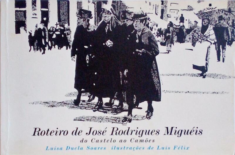 ROTEIRO DE JOSÃ‰ RODRIGUES MIGUÃ‰IS, DO CASTELO AO CAMÃ•ES.