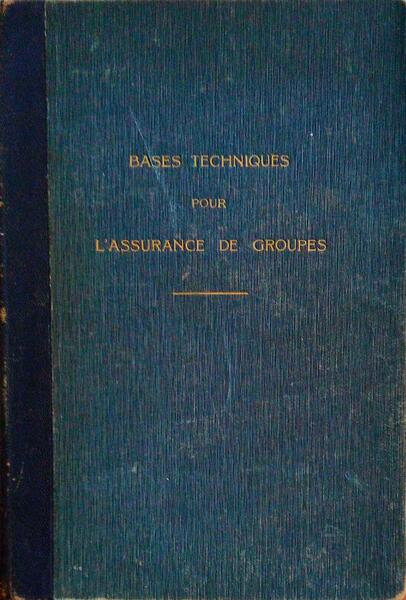 BASES TECHNIQUES POUR L'ASSURANCE DE GROUPES.