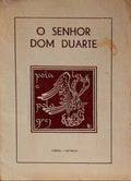 O SENHOR DOM DUARTE.