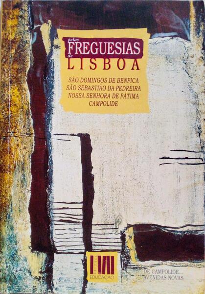 PELAS FREGUESIAS DE LISBOA, V. CAMPOLIDE... AVENIDAS NOVAS.